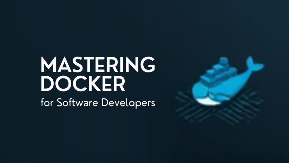 Mastering Docker for Software Developers